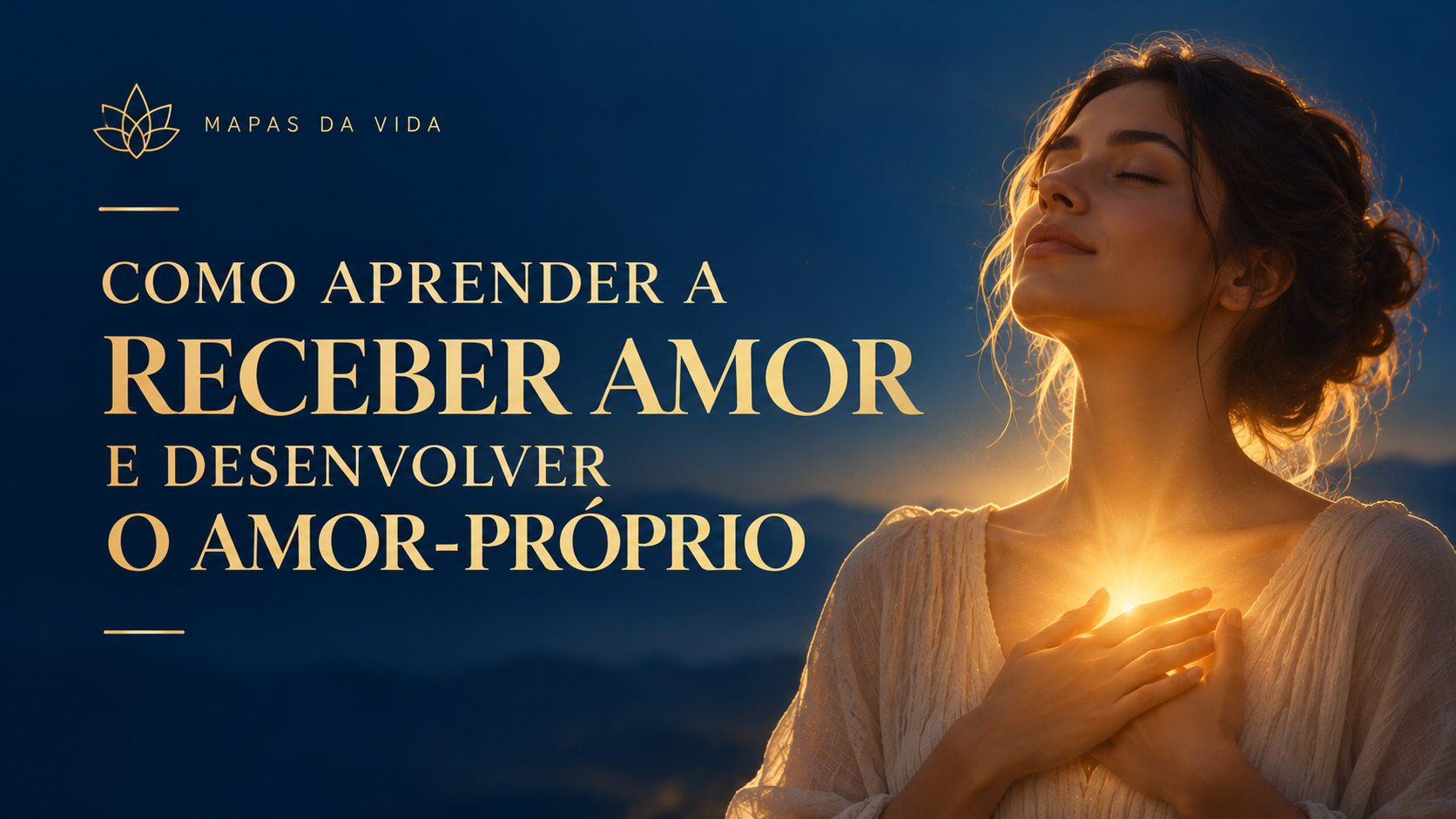 Como Aprender a Receber Amor e Desenvolver o Amor-Próprio: 9 Práticas de Autoconhecimento